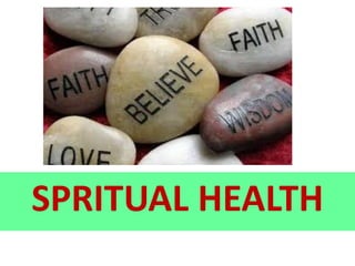 SPRITUAL HEALTH
 