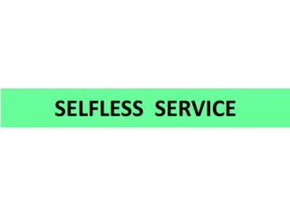 SELFLESS SERVICE
 