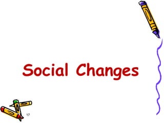 17
Social Changes
 