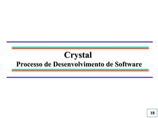 Crystal  Processo de Desenvolvimento de Software 