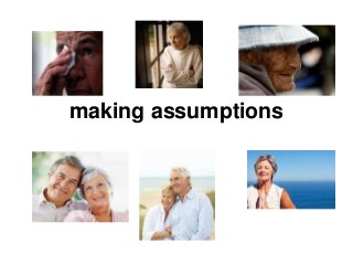 making assumptions

 