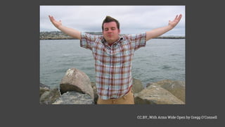 CC.BY_With Arms Wide Open by Gregg O'Connell
 