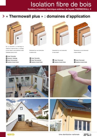 Système d’isolation thermique extérieur de façade THERMOWALL +
« Thermowall plus » : domaines d’application
Directement sur une construction
en bois massif :
Gutex Thermowall
Système d’enduit Gutex
Directement sur une construction
à base minérale :
Gutex Thermowall
Système d’enduit Gutex
Sur un parement, un habillage en
matériaux à base de bois, un coffrage
en bois massif ou des systèmes à base
d’épaisses parois en bois :
	 Gutex Thermoflex
	 Parement / Habillage
	 Gutex Thermowall-gf
	 Système d’enduit Gutex
Directement sur une construction
à ossature bois :
		
Gutex Thermoflex
Gutex Thermowall-gf
Système d’enduit Gutex
Une distribution nationale
 