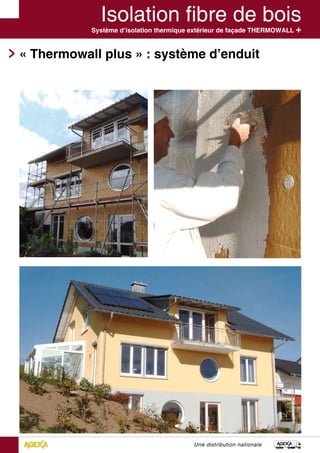 Système d’isolation thermique extérieur de façade THERMOWALL +
Une distribution nationale
« Thermowall plus » : système d’enduit
 