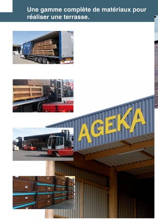 Une gamme complète de matériaux pour
réaliser une terrasse.
 