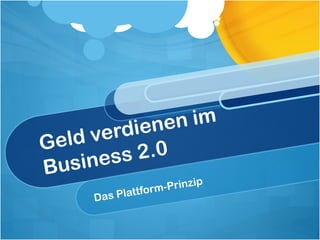 Geld verdienen im Business 2.0 Das Plattform-Prinzip 