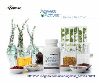 Reveal a New You™




http://oe1.isagenix.com/us/en/ageless_actives.dhtml
 