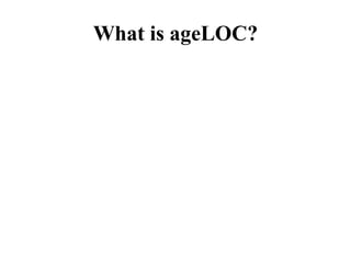What is ageLOC?
 