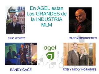 RANDY GAGE RANDY SCHROEDER ERIC WORRE ROB Y NICKY HORKINGS En AGEL estan Los GRANDES de la INDUSTRIA MLM 