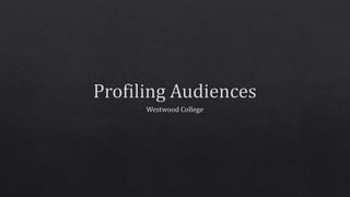 Profiling Audiences