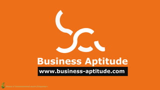 Business Aptitude
www.business-aptitude.com
Pensez à l'environnement avant d'imprimer !
 