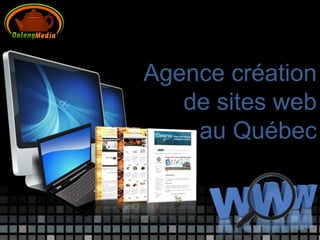 Agence création
   de sites web
    au Québec
 