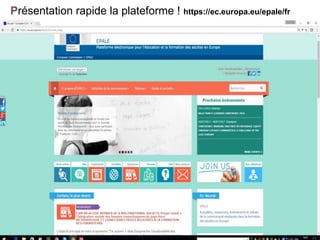 Présentation rapide la plateforme ! https://ec.europa.eu/epale/fr
 