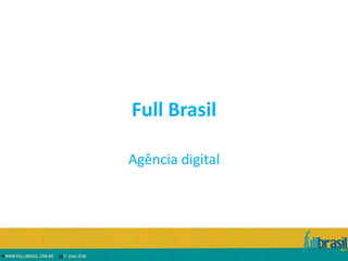 Full Brasil

Agência digital
 