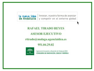 11 de julio de 2006 RAFAEL TIRADO REYES ASESOR EJECUTIVO [email_address] 951.04.29.02 