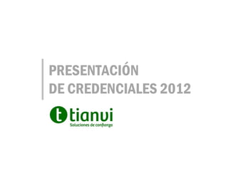 PRESENTACIÓN
DE CREDENCIALES 2012
 