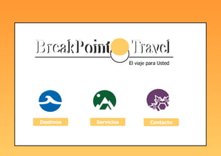 El  viaje  para Usted Destinos Servicios Contacto BreakPoint  Travel 