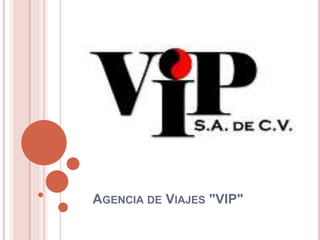 AGENCIA DE VIAJES "VIP"
 