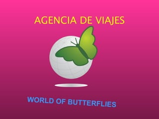 AGENCIA DE VIAJES WORLD OF BUTTERFLIES 