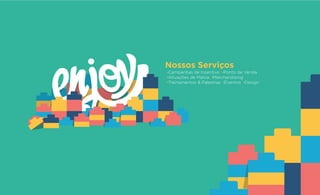 Campanhas de Incentivo Ponto de Venda
Ativações de Marca Merchandising
Treinamentos & Palestras Eventos Design
Nossos Serviços
 