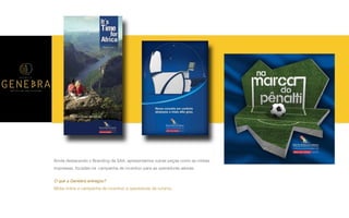 P A R C E R I A Q U E G E R A R E S U L T A D O
A G Ê N C I A
Ainda destacando o Branding da SAA, apresentamos outras peças como as mídias
impressas, focadas na campanha de incentivo para as operadoras aéreas.
O que a Genebra entregou?
Mídia online e campanha de incentivo a operadores de turismo.
 