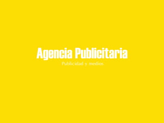 Agencia PublicitariaPublicidad y medios
 