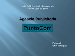 Instituto Universitario de tecnología
Antonio José de Sucre
Elaborado:
Eilyn Henríquez
 