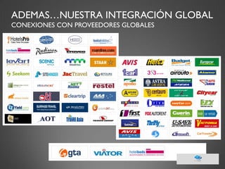 ADEMAS…NUESTRA INTEGRACIÓN GLOBAL CONEXIONES CON PROVEEDORES GLOBALES  