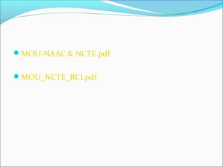 MOU-NAAC & NCTE.pdf
MOU_NCTE_RCI.pdf
 