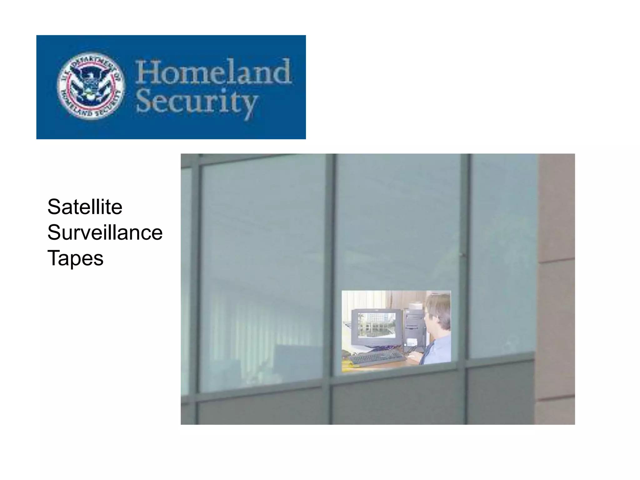 Satellite
Surveillance
Tapes
 