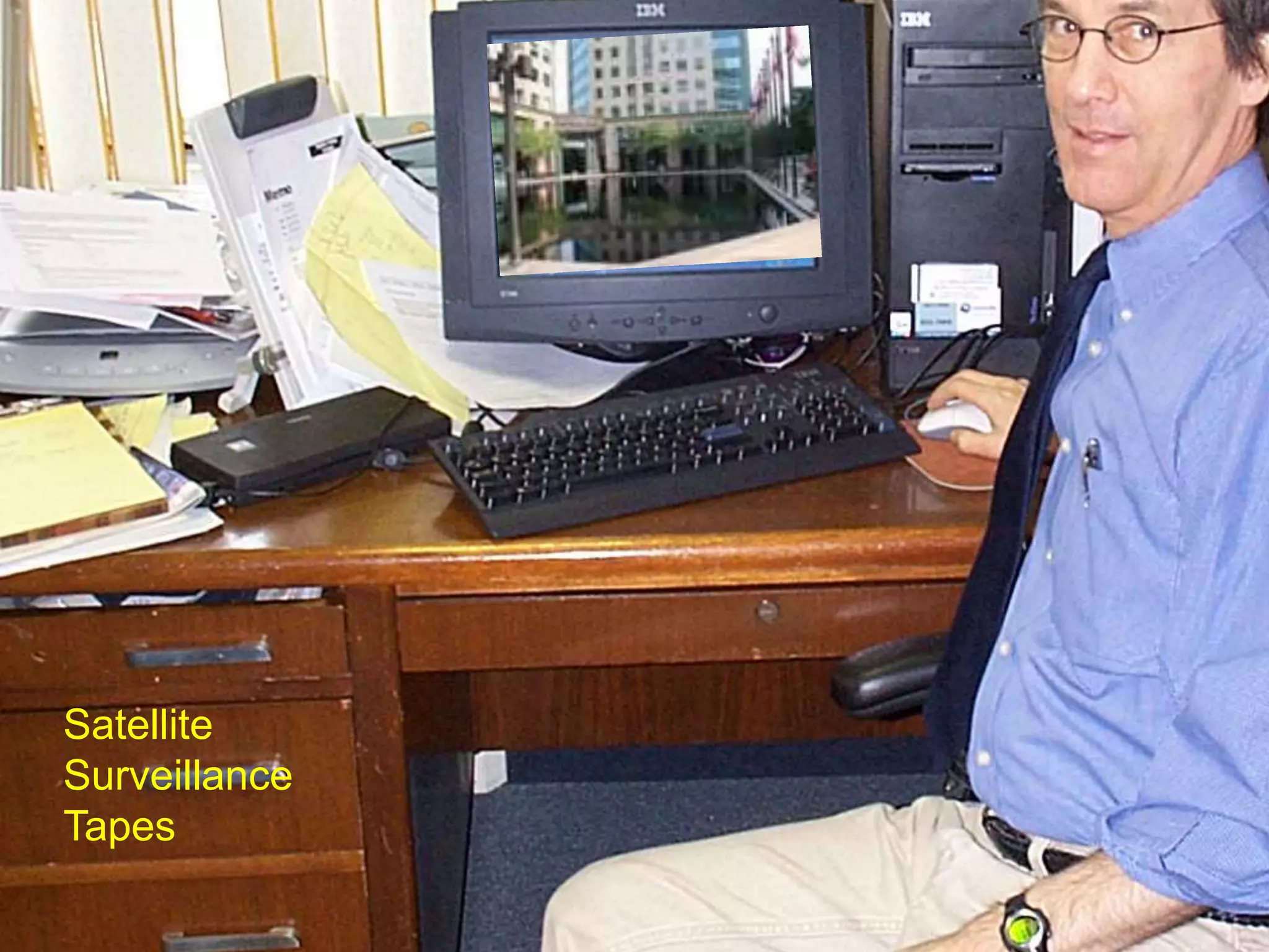 Satellite
Surveillance
Tapes
 