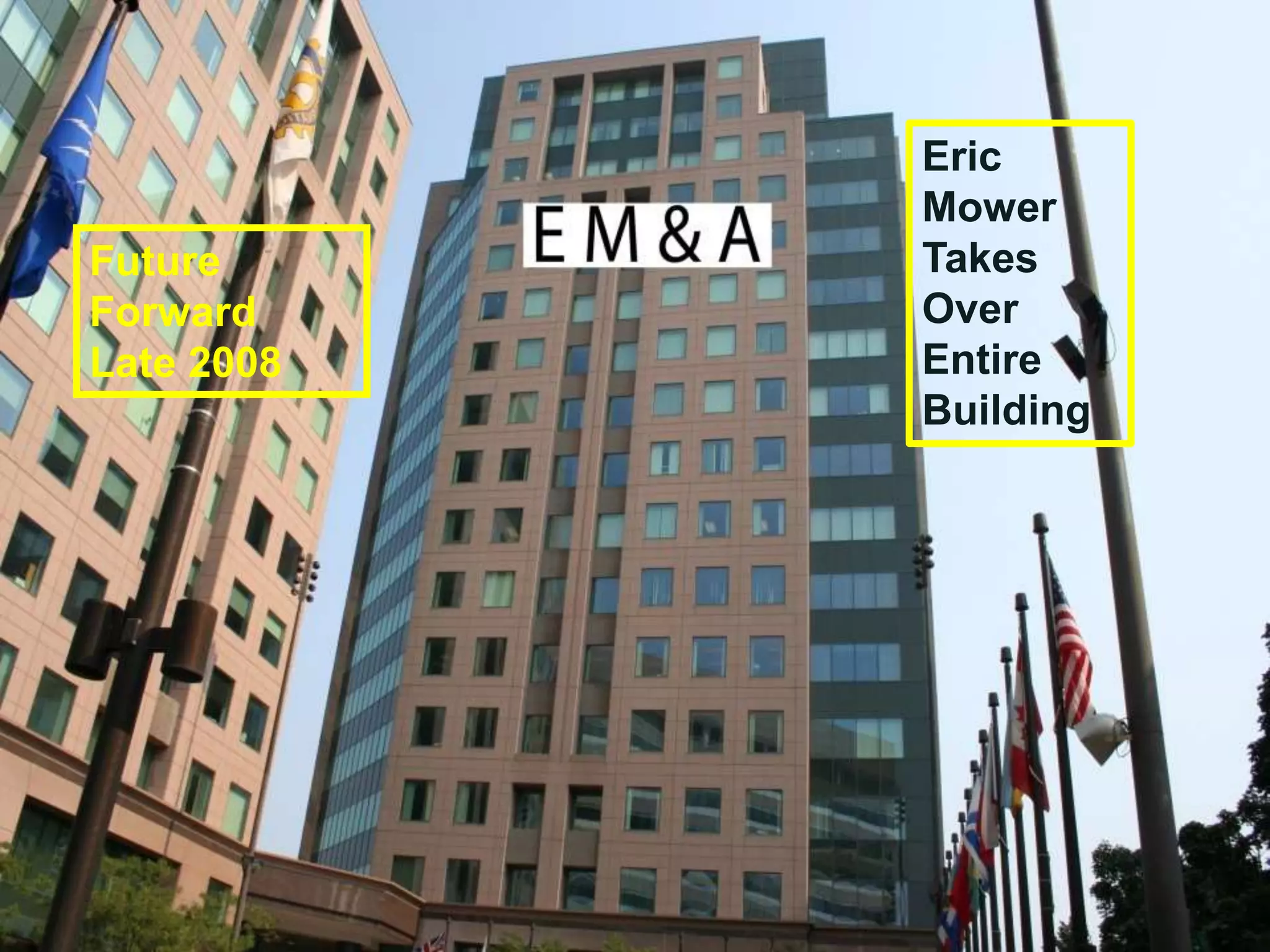 We’re here to support you in
our common mission at the
Buffalo Urban League
Future
Forward
Late 2008
Eric
Mower
Takes
Over
Entire
Building
 