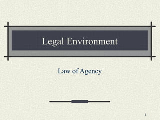 Legal Environment Law of Agency 