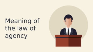 Meaning of
the law of
agency
 