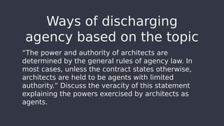 “The power and authority of architects are
determined by the general rules of agency law. In
most cases, unless the contra...