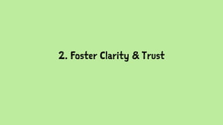 2. Foster Clarity & Trust
 