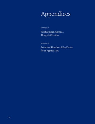 Appendices

     APPENDIX A

     Purchasing an Agency...
     Things to Consider.


     APPENDIX B

     Estimated Timel...