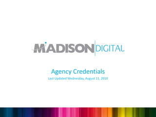 Agency Credentials
Last Updated Wednesday, August 11, 2010
 