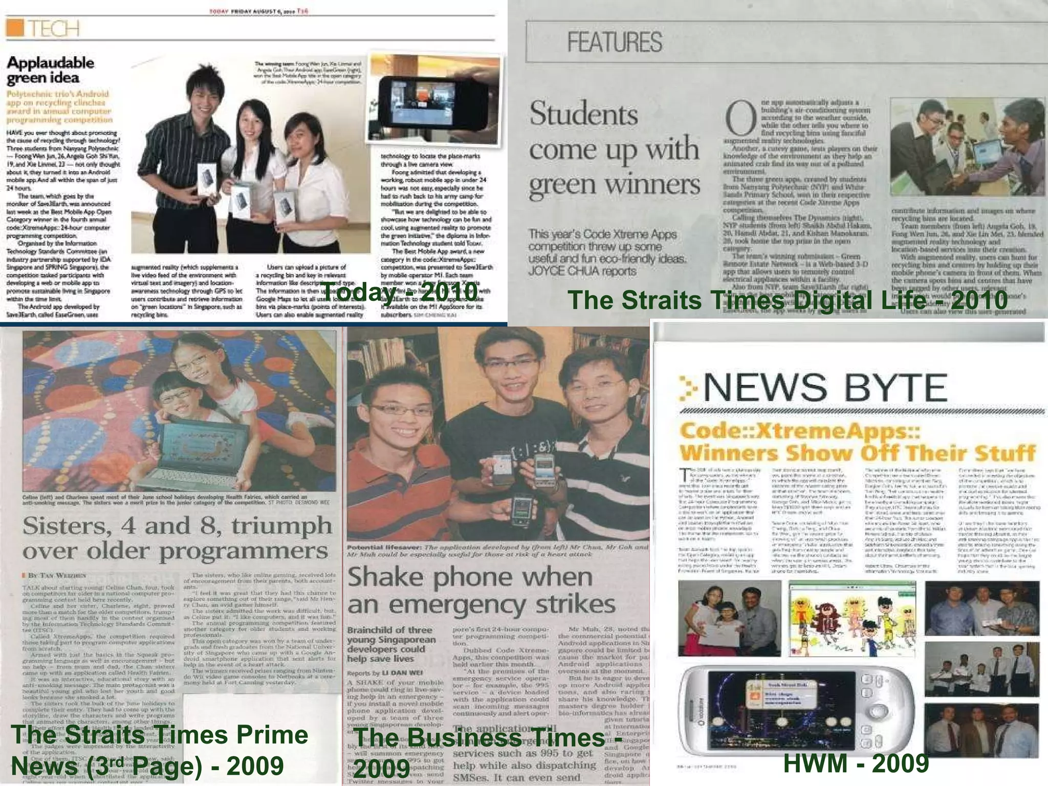 Today - 2010 The Straits Times Digital Life - 2010 The Straits Times Prime News (3 rd  Page) - 2009 The Business Times - 2009 HWM - 2009 