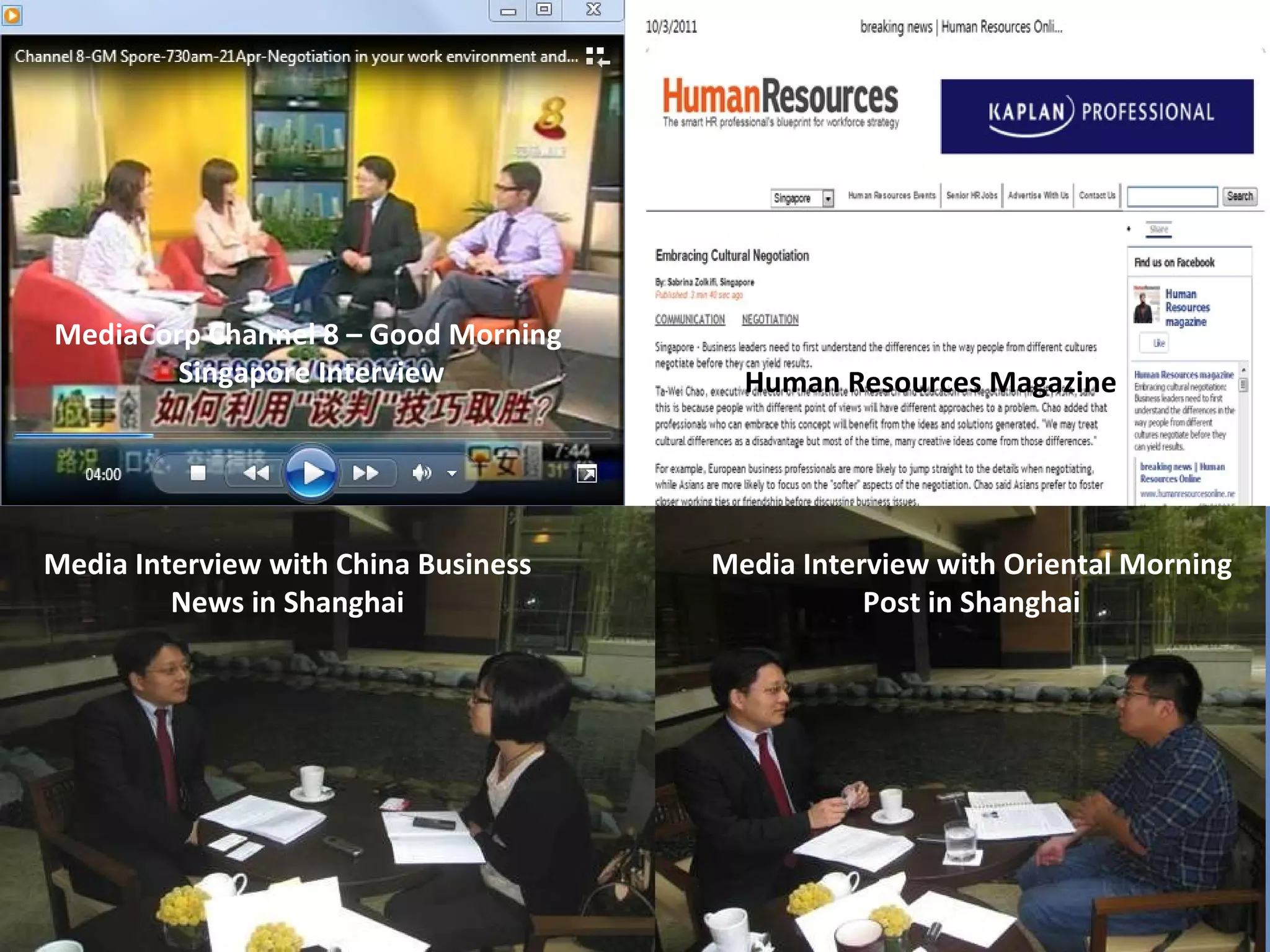 Human Resources Magazine Media Interview with China Business News in Shanghai Media Interview with Oriental Morning Post in Shanghai MediaCorp Channel 8 – Good Morning  Singapore Interview 