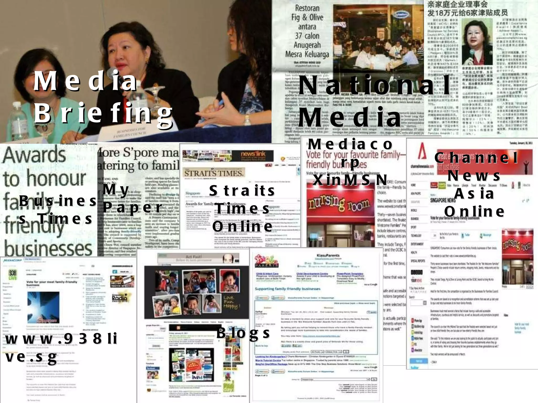 Media Briefing National Media Business Times My Paper Straits Times Online Mediacorp XinMSN Channel News Asia Online www.938live.sg Blogs 