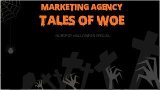 ANALYSE THIS: INBOUND MARKETING UK MARKETING AGENCY 
TALES OF WOE 
Revealing Insights From 
UK Marketers in 2014 9 
HUBSPOT HALLOWEEN SPECIAL 
 