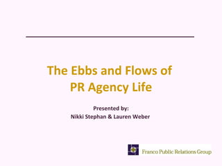 The Ebbs and Flows of  PR Agency Life ,[object Object],[object Object]