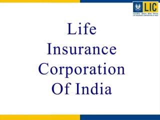 Life
Insurance
Corporation
Of India
 