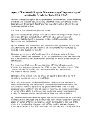 Agency PE exist only if agents fit into meaning of ‘dependent agent’
provided in Article 5 of India-USA DTAA
In order to t...