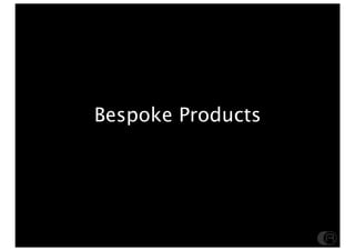 Bespoke Products
 