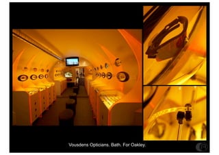 Vousdens Opticians. Bath. For Oakley.
 