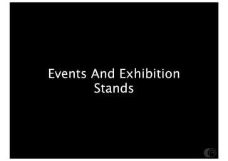 Events And Exhibition
       Stands
 