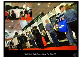 Stuff Live Earls Court. Xbox. For Slice PR
 
