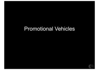 Promotional Vehicles
 